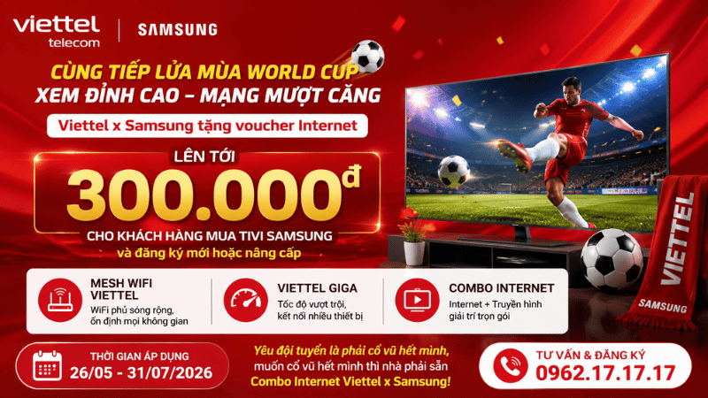 Viettel x Samsung Tặng Voucher Internet Lên Tới 300.000đ Khi Mua Tivi Samsung