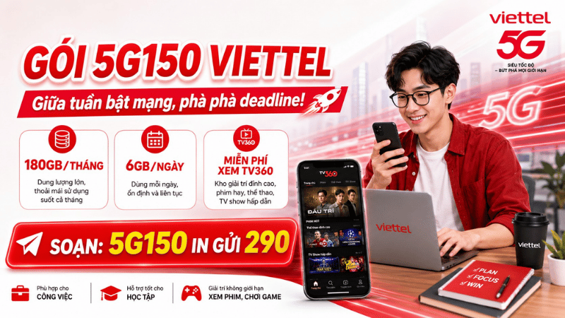 Gói 5G150 Viettel: 180GB/Tháng, Miễn Phí TV360, Dùng Mượt Giữa Tuần