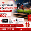 Lắp Internet Viettel Tặng Camera Và Gói Giải Trí Xem World Cup