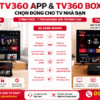 TV360 App Và TV360 Box Khác Nhau Gì? Nên Chọn Loại Nào Cho TV Nhà Bạn?