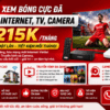 Combo Internet, Truyền Hình Và Camera Viettel Chỉ Từ 215K/Tháng