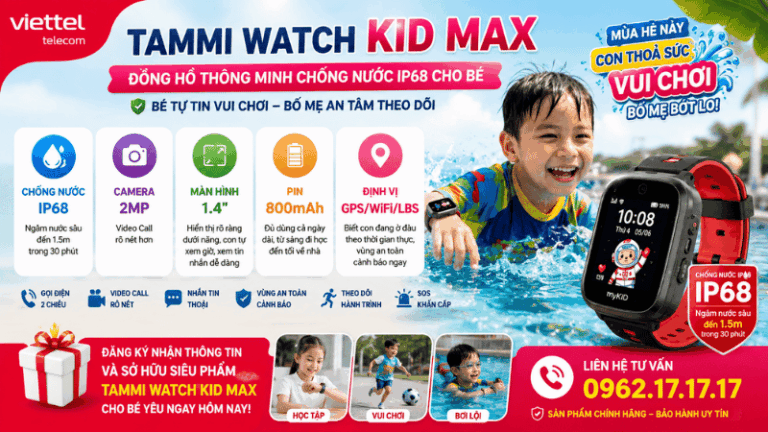 Tammi Watch Kid Max – Đồng Hồ Thông Minh Chống Nước IP68 Cho Bé Yêu