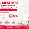 Gói MESHVT2 Viettel: Biến Ngôi Nhà Thành Nơi "Chữa Lành" Với WiFi Phủ Sóng Mượt Mà