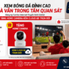 Combo Internet Truyền Hình Viettel Tặng Home Camera - Xem Bóng Đá, An Tâm Giữ Nhà