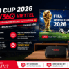 World Cup 2026 Trên TV360 Viettel - Xem Bóng Đá Đỉnh Cao Cùng Combo Internet TV360 Box
