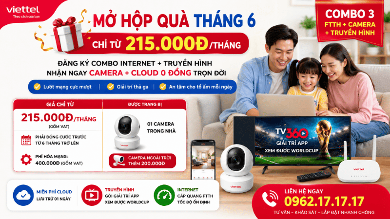 Combo Internet + Truyền Hình + Camera Viettel Chỉ Từ 215.000đ/Tháng - Mở Hộp Quà Tháng 6 Cho Tổ Ấm