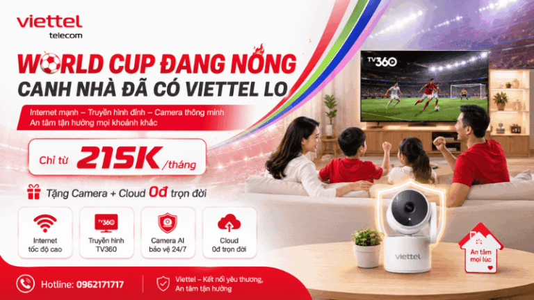 Combo Internet + Truyền Hình Viettel Chỉ Từ 215K/Tháng – Tặng Camera, Cloud 0đ Trọn Đời