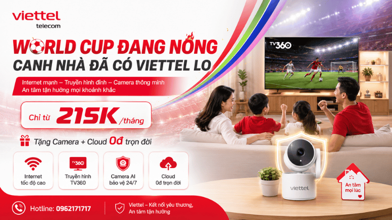 Combo Internet + Truyền Hình Viettel Chỉ Từ 215K/Tháng - Tặng Camera, Cloud 0đ Trọn Đời