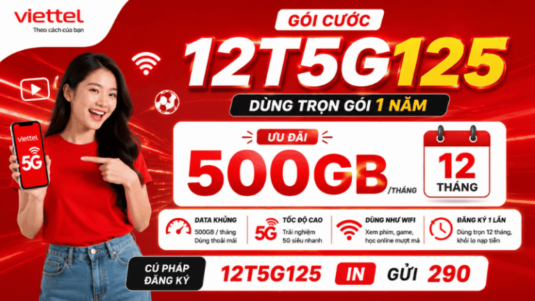 Gói 12T5G125 Viettel 500GB/Tháng – Đăng Ký Một Lần, Dùng Trọn 12 Tháng