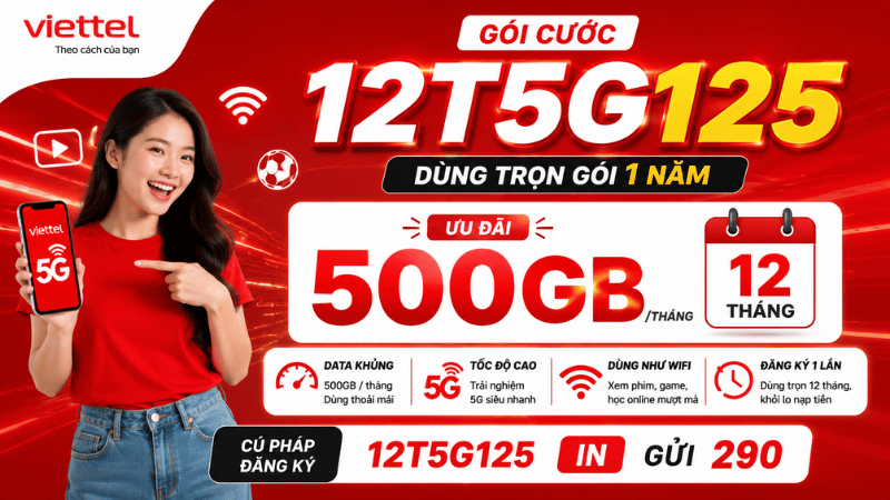 Gói 12T5G125 Viettel 500GB/Tháng - Đăng Ký Một Lần, Dùng Trọn 12 Tháng