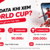Hết Data Khi Xem World Cup? Tham Khảo Ngay 3 Gói 5G Viettel Từ 13K