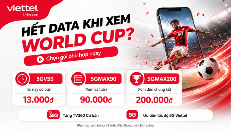 Hết Data Khi Xem World Cup? Tham Khảo Ngay 3 Gói 5G Viettel Từ 13K