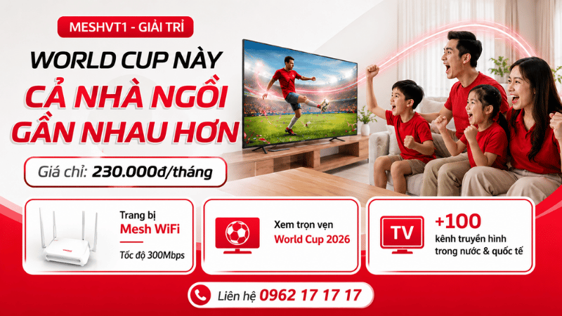 Combo Internet + Truyền Hình Viettel Chỉ Từ 230K/Tháng - Cả Nhà Xem Trọn World Cup 2026