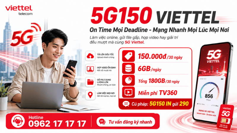 Gói 5G150 Viettel 180GB/Tháng - Xử Lý Deadline Mọi Lúc, Mọi Nơi