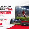 Xem World Cup 2026 Trên TV360: Gói Cước Chỉ Từ 2.000đ/Ngày