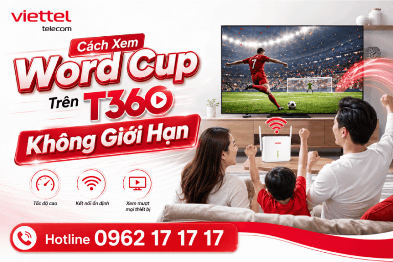 Cách Xem Word Cup Trên T360 Không Giới Hạn