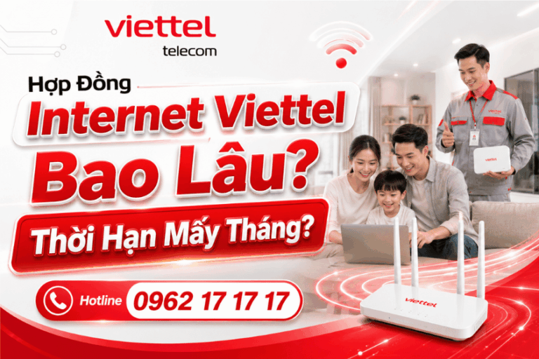 Hợp đồng Internet Viettel bao lâu?