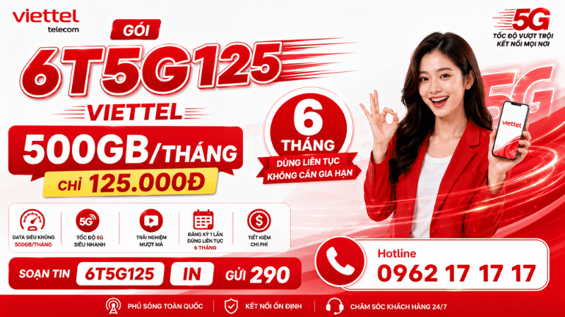Gói 6T5G125 Viettel – 500GB/Tháng Chỉ 125.000đ, Đăng Ký Một Lần Dùng Liên Tục 6 Tháng