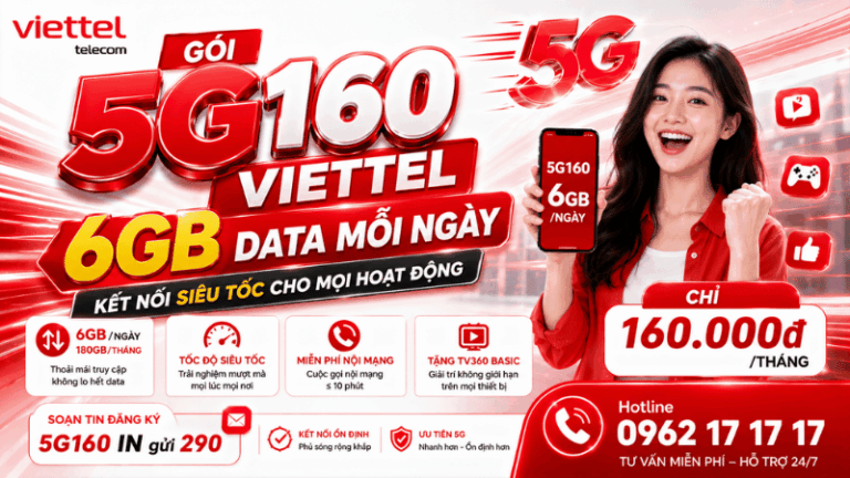 Gói 5G160 Viettel – 6GB Data Mỗi Ngày, Kết Nối Siêu Tốc Cho Mọi Hoạt Động