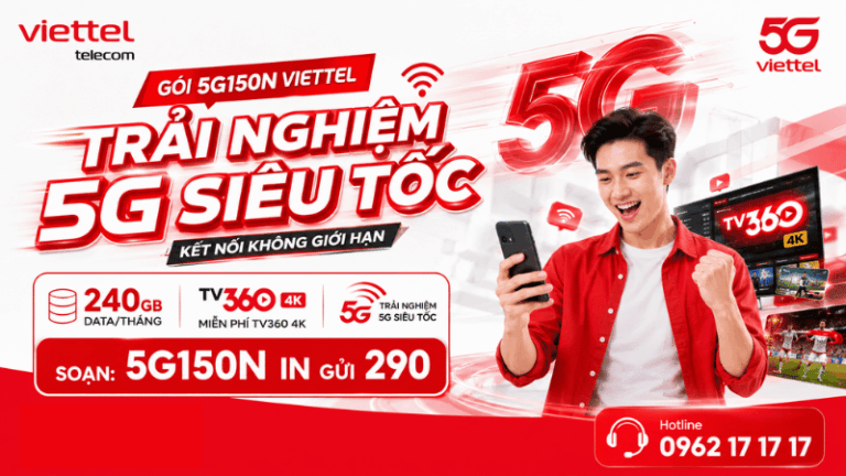 Gói 5G150N Viettel – 240GB Data/Tháng, Miễn Phí TV360 4K, Trải Nghiệm 5G Siêu Tốc