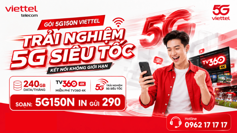 Gói 5G150N Viettel - 240GB Data/Tháng, Miễn Phí TV360 4K, Trải Nghiệm 5G Siêu Tốc