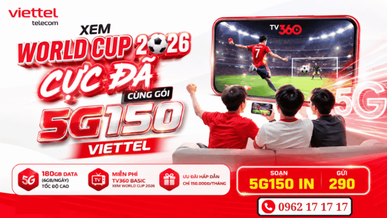 Xem World Cup 2026 Cực Đã Cùng Gói 5G150 Viettel