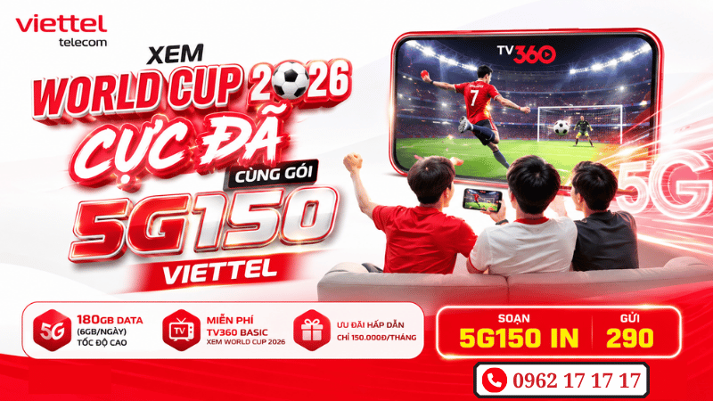 Xem World Cup 2026 Cực Đã Cùng Gói 5G150 Viettel - 180GB Data, Miễn Phí TV360 Basic