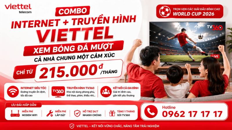 Combo Internet + Truyền Hình Viettel Chỉ Từ 215.000đ/Tháng - Xem Bóng Đá Mượt, Cả Nhà Chung Một Cảm Xúc