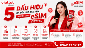5 Dấu Hiệu Đã Đến Lúc Bạn Nên Chuyển Sang Esim Viettel