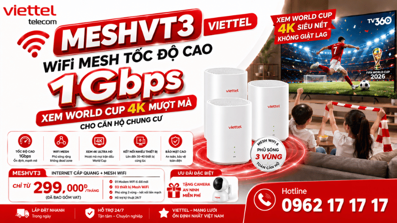 Gói MESHVT3 Viettel - WiFi Mesh Tốc Độ Cao 1Gbps, Xem World Cup 4K Mượt Mà Cho Căn Hộ Chung Cư