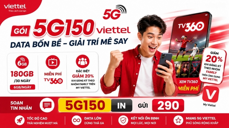 Gói 5G150 Viettel – Nhận 180GB Data Tốc Độ Cao, Miễn Phí TV360 Và Ưu Đãi Family Hấp Dẫn