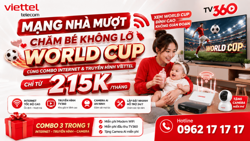 Mạng Nhà Mượt - Chăm Bé Không Lỡ World Cup Cùng Combo Internet & Truyền Hình Viettel Chỉ Từ 215K/Tháng