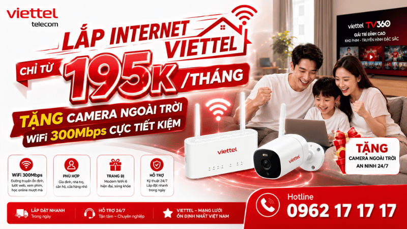 Lắp Internet Viettel Chỉ Từ 195K/Tháng – Tặng Camera Ngoài Trời, WiFi 300Mbps Cực Tiết Kiệm