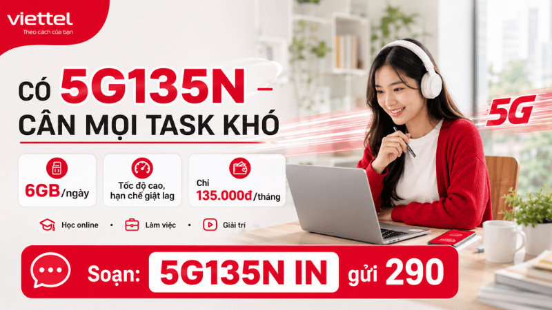 Gói 5G135N Viettel - 6GB/Ngày, Cân Mọi Task Khó Chỉ 135K/Tháng
