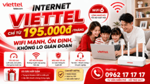 Internet Viettel Chỉ Từ 195.000đ/Tháng - WiFi Mạnh, Ổn Định, Không Lo Gián Đoạn