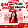 Nên Dùng Sim Trả Trước Hay Sim Trả Sau Viettel?