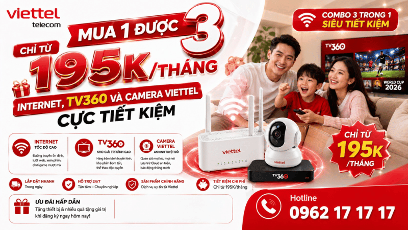 Mua 1 Được 3 Chỉ Từ 195K/Tháng - Internet, TV360 Và Camera Viettel Cực Tiết Kiệm