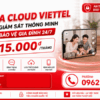 Camera Cloud Viettel - Giải Pháp Giám Sát Thông Minh Giúp Bảo Vệ Gia Đình 24/7 Chỉ Từ 215.000đ/ Tháng