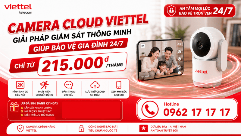 Camera Cloud Viettel - Giải Pháp Giám Sát Thông Minh Giúp Bảo Vệ Gia Đình 24/7 Chỉ Từ 215.000đ/ Tháng