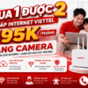 Mua 1 Được 2 - Lắp Internet Viettel 195K/Tháng Tặng Camera