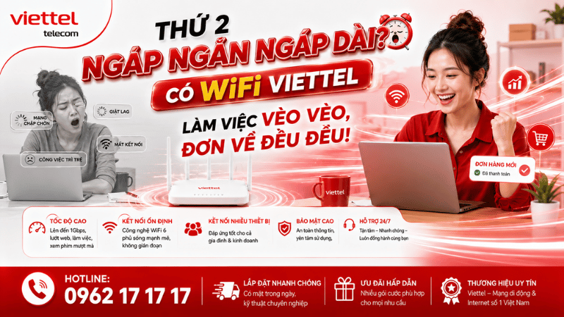 Thứ 2 Ngáp Ngắn Ngáp Dài? Có WiFi Viettel - Làm Việc Vèo Vèo, Đơn Về Đều Đều!