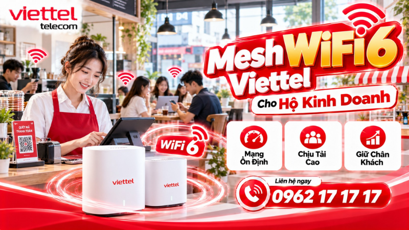 Mesh WiFi 6 Viettel Cho Hộ Kinh Doanh: Mạng Ổn Định, Chịu Tải Cao, Giữ Chân Khách