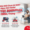 Vừa Về Nhà Mới Chưa Có WiFi? Lắp Ngay Gói Viettel NETVT01 300Mbps Chỉ 195K/Tháng