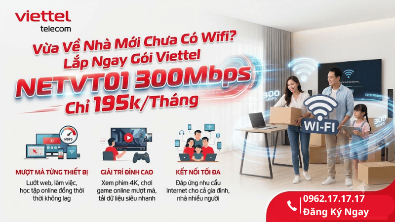 Vừa Về Nhà Mới Chưa Có WiFi? Lắp Ngay Gói Viettel NETVT01 300Mbps Chỉ 195K/Tháng