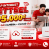 Lắp Internet Viettel Chỉ 195.000đ/Tháng - Nhận Ưu Đãi Camera + Cloud 0đ