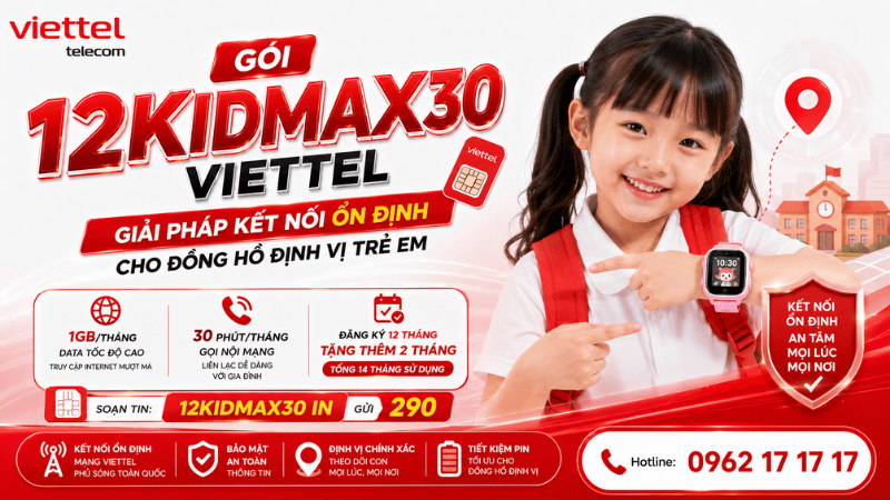 Gói 12KIDMAX30 Viettel - Giải Pháp Kết Nối Ổn Định Cho Đồng Hồ Định Vị Trẻ Em