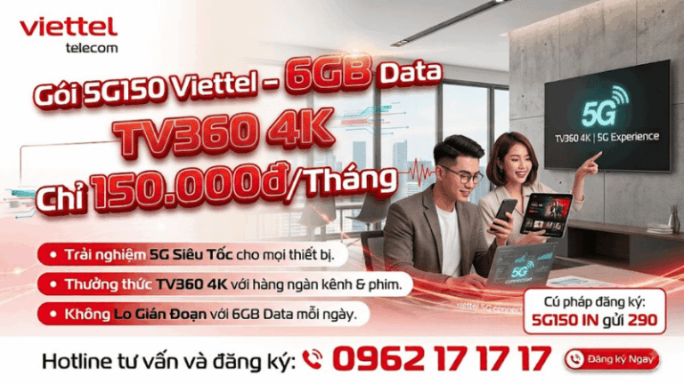 Gói 5G150 Viettel – 6GB Data Mỗi Ngày, TV360 4K, Chỉ 150.000đ/Tháng