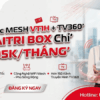 MESHVT1H - GIAITRIBOX 295K/Tháng: Internet 300Mbps + WiFi Mesh + TV360