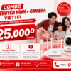 Combo Internet + Truyền Hình + Camera Viettel Chỉ Từ 225.000đ/Tháng