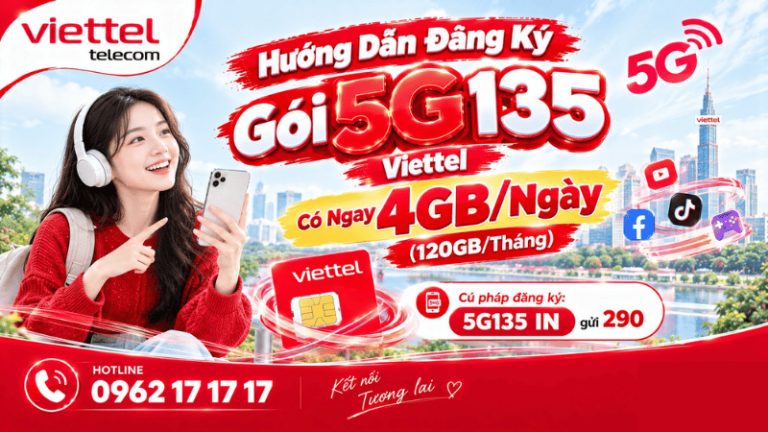 Hướng Dẫn Đăng Ký Gói 5G135 Viettel Có Ngay 4GB/Ngày (120GB/Tháng)